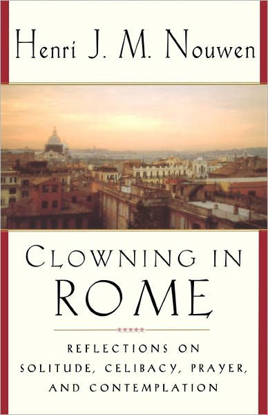 Clowning in Rome: Reflections on Solitude, Celibacy, Prayer, and Contemplation - Henri J M Nouwen - Kirjat - Image - 9780385499996 - tiistai 18. heinäkuuta 2000