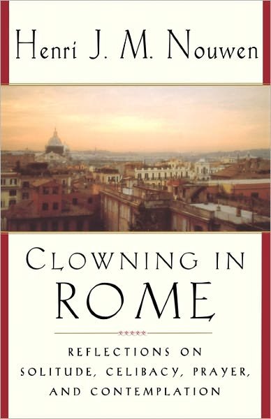 Cover for Henri J M Nouwen · Clowning in Rome: Reflections on Solitude, Celibacy, Prayer, and Contemplation (Paperback Bog) (2000)