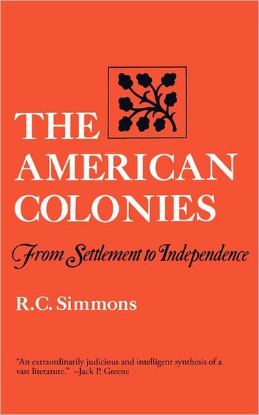 The American Colonies: From Settlement to Independence - R. C. Simmons - Kirjat - WW Norton & Co - 9780393009996 - tiistai 3. syyskuuta 1991