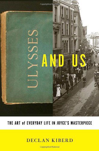 Cover for Declan Kiberd · Ulysses and Us: The Art of Everyday Life in Joyce's Masterpiece (Gebundenes Buch) [First edition] (2009)