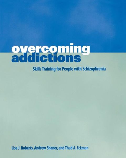 Cover for Thad Eckman · Overcoming Addictions: Skills Training for People with Schizophrenia (Paperback Book) (1999)