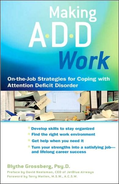 Making Add Work: On-the-job Strategies for Coping with Attention Deficit Disorder - Blythe Grossberg - Books - Penguin Putnam Inc - 9780399531996 - September 6, 2005