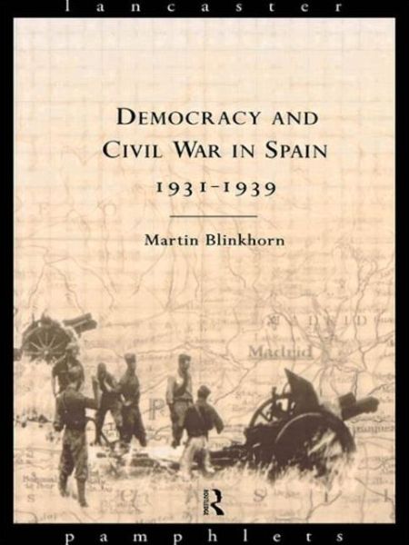 Cover for Martin Blinkhorn · Democracy and Civil War in Spain 1931-1939 - Lancaster Pamphlets (Paperback Bog) (1988)