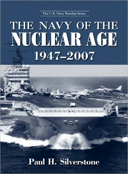 Cover for Paul Silverstone · The Navy of the Nuclear Age, 1947-2007 - The U.S. Navy Warship Series (Hardcover Book) (2008)