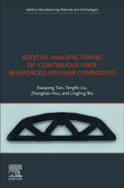 Cover for Tian, Xiaoyong (Professor, Xi'an Jiaotong University, China) · Additive Manufacturing of Continuous Fiber Reinforced Polymer Composites (Paperback Book) (2025)