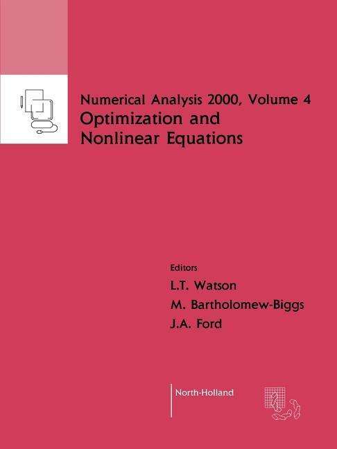 Nonlinear Equations and Optimisation - Numerical Analysis 2000 - Watson, L.T. (Virginia Tech., Blacksburg, VA 24061-0106, USA) - Books - Elsevier Science & Technology - 9780444505996 - March 14, 2001