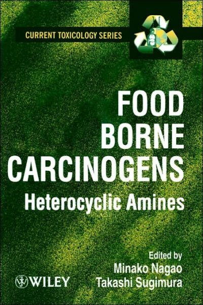 Cover for Nagao, Minako (National Cancer Center Research Institute, Tokyo) · Food Borne Carcinogens: Heterocyclic Amines - Current Toxicology (Innbunden bok) (2000)
