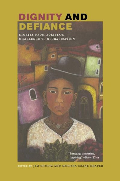 Cover for Jim Shultz · Dignity and Defiance: Stories from Bolivia's Challenge to Globalization (Paperback Book) (2008)