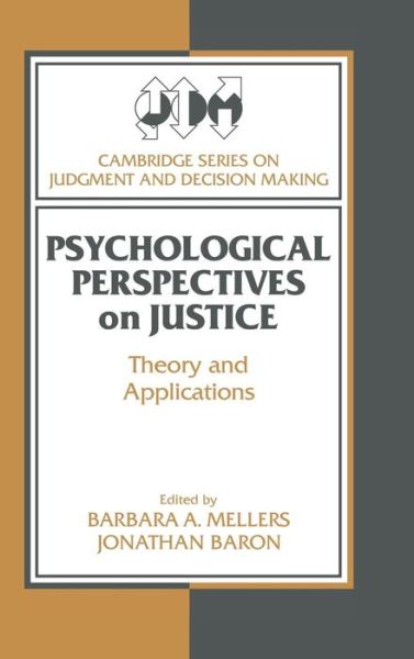 Cover for Barbara a Mellers · Psychological Perspectives on Justice: Theory and Applications - Cambridge Series on Judgment and Decision Making (Hardcover Book) (1993)