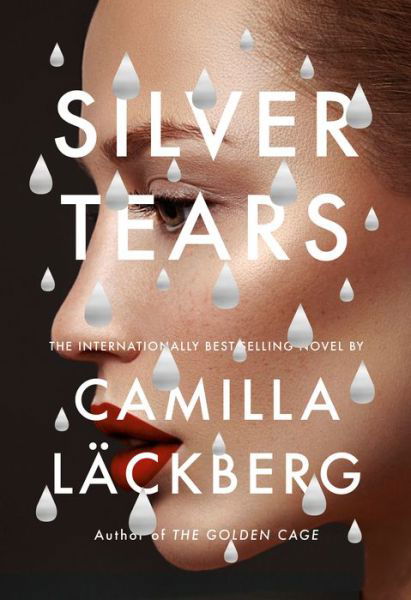 Cover for Camilla Läckberg · Silver Tears A novel (Hardcover bog) (2021)