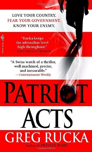 Patriot Acts (Atticus Kodiak) - Greg Rucka - Books - Bantam - 9780553588996 - November 25, 2008