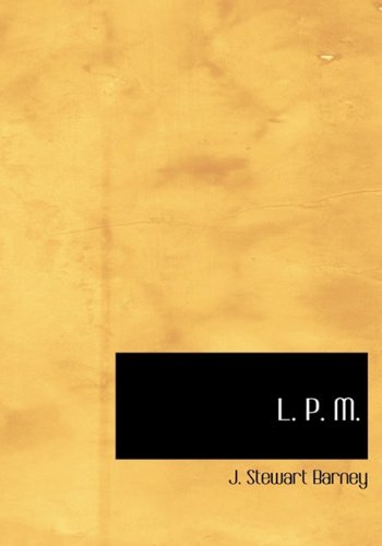 Cover for J. Stewart Barney · L. P. M. (Hardcover Book) [Large Print, Large Type edition] (2008)