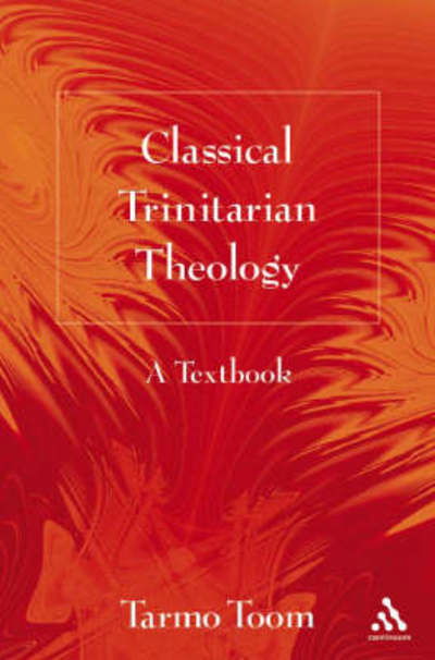 Cover for Toom, Dr. Tarmo (Georgetown University, USA) · Classical Trinitarian Theology: A Textbook (Paperback Book) (2008)