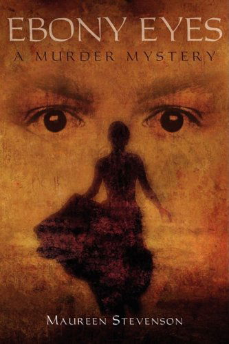 Cover for Maureen Stevenson · Ebony Eyes: a Murder Mystery (Paperback Book) (2008)