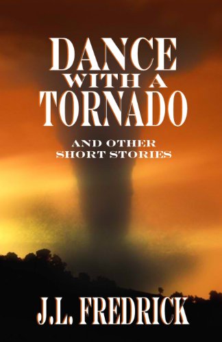 Cover for J. L. Fredrick · Dance with a Tornado: and Other Short Stories (Paperback Book) (2013)