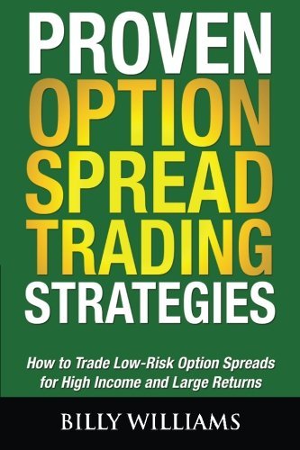 Cover for Billy Williams · Proven Option Spread Trading Strategies: How to Trade Low-risk Option Spreads for High Income and Large Returns (Taschenbuch) (2014)