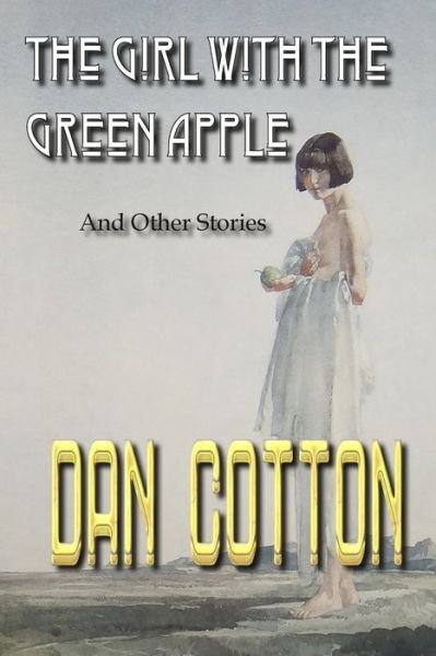Cover for Dan Cotton · Girl with the Green Apple (Bok) (2024)