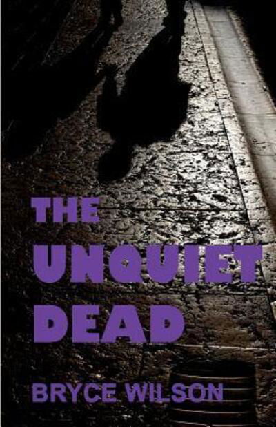Cover for Bryce Wilson · The Unquiet Dead (Paperback Book) (2015)