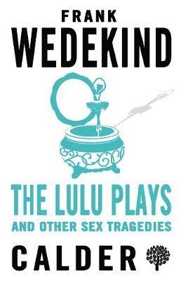 Cover for Frank Wedekind · The Lulu Plays and Other Sex Tragedies (Pocketbok) (2020)