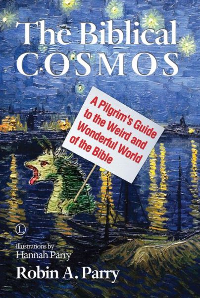 Cover for Robin A. Parry · The Biblical Cosmos: A Pilgrim's Guide to the Weird and Wonderful World of the Bible (Paperback Book) (2015)