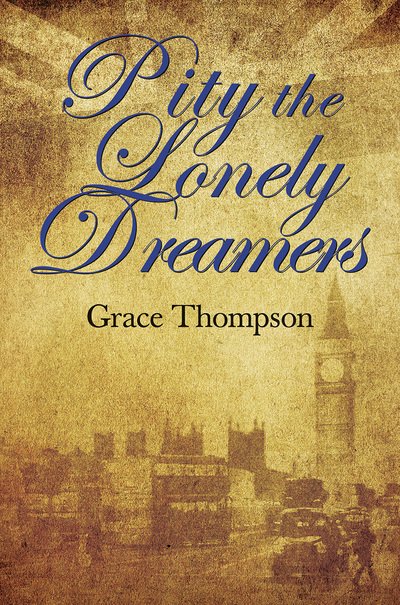 Pity the Lonely Dreamers - Grace Thompson - Livros - The Crowood Press Ltd - 9780719809996 - 31 de julho de 2013