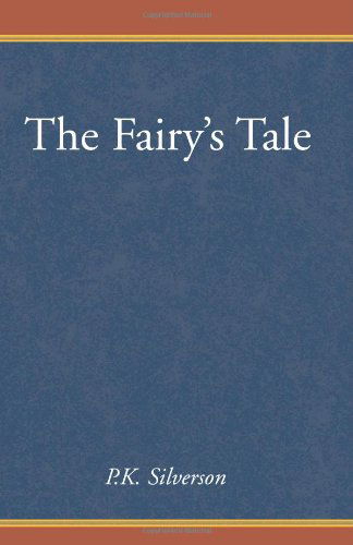 The Fairy's Tale - P.k. Silverson - Libros - Xlibris - 9780738820996 - 20 de agosto de 2000