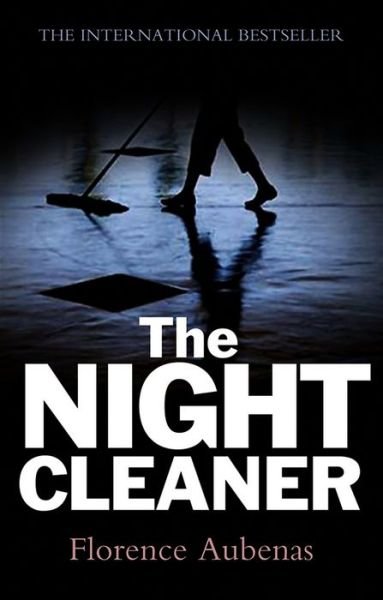 Cover for Aubenas, Florence (Editions du Seuil) · The Night Cleaner (Innbunden bok) (2011)
