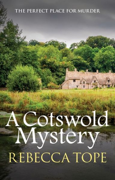 Cover for Tope, Rebecca (Author) · A Cotswold Mystery: The intriguing cosy crime series - Cotswold Mysteries (Paperback Book) (2016)