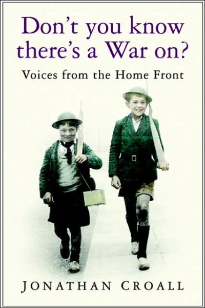 Cover for Jonathan Croall · Don't You Know There's a War On?: Voices from the Home Front (Paperback Book) [New edition] (2006)