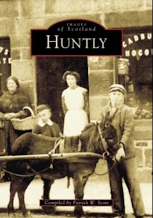 Cover for Patrick Scott · Huntly - Archive Photographs: Images of Scotland (Paperback Book) (1999)