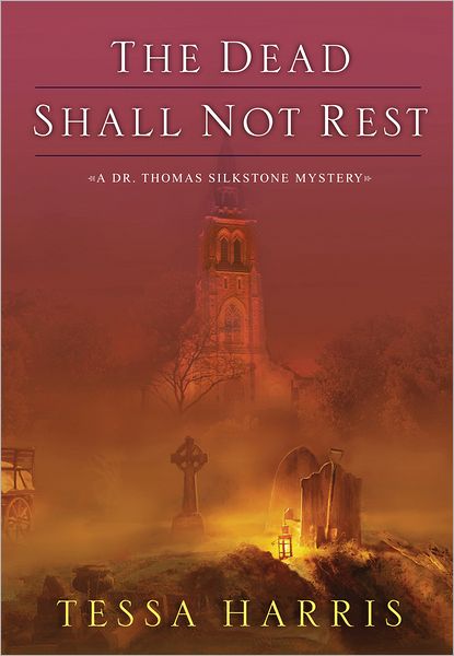 Cover for Tessa Harris · The Dead Shall Not Rest: a Dr. Thomas Silkstone Mystery (Paperback Book) (2013)