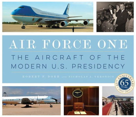 Cover for Nicholas A Veronico · Air Force One: The Aircraft of the Modern U.S. Presidency (Hardcover Book) [Revised Edition, Update of previous &quot;Air Force One edition] (2018)