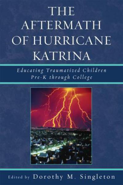 Cover for Dorothy Singleton · The Aftermath of Hurricane Katrina: Educating Traumatized Children Pre-K through College (Paperback Book) (2008)