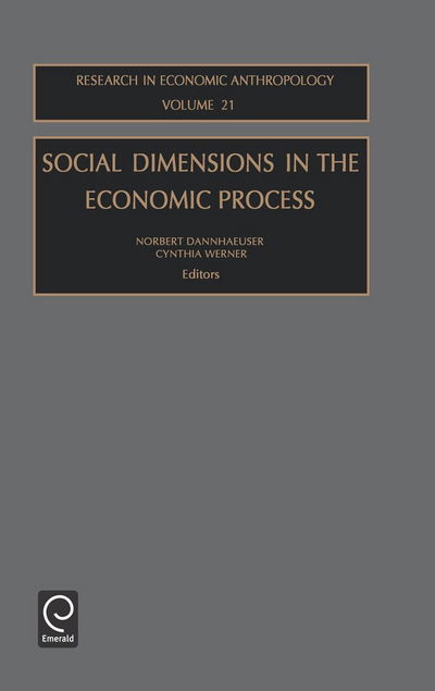 Cover for Norbert Dannhaeuser · Social Dimensions in the Economic Process - Research in Economic Anthropology (Hardcover Book) (2002)
