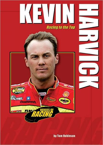 Cover for Tom Robinson · Kevin Harvick: Racing to the Top (Heroes of Racing) (Innbunden bok) (2009)