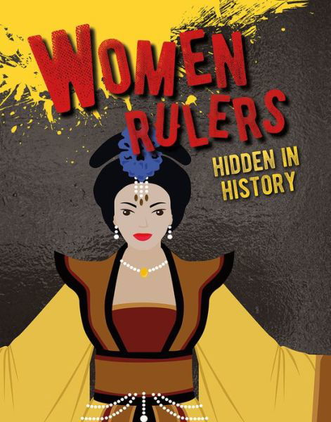 Cover for Sarah Eason · Women Rulers Hidden in History (Hardcover Book) (2020)