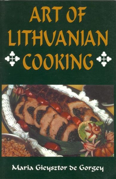 Cover for Maria Gieysztor de Gorgey · Art of Lithuanian Cooking (Paperback Book) (2001)