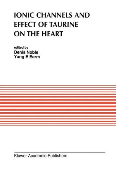 Cover for Yung E Earm · Ionic Channels and Effect of Taurine on the Heart: Proceedings of the International Symposium on Cardiac Ion Channels and Effects of Taurine on the Heart (Seoul, Korea, 1992) - Developments in Cardiovascular Medicine (Hardcover Book) (1993)