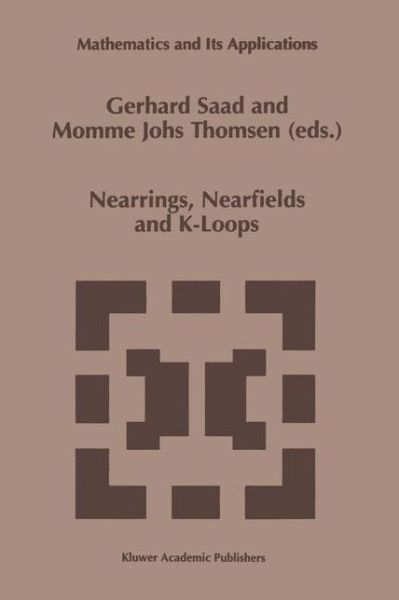 Cover for Gerhard Saad · Nearrings, Nearfields and K-loops: Proceedings of the Conference on Nearrings and Nearfields, Hamburg, Germany, July 30-august 6, 1995 - Mathematics and Its Applications (Hardcover Book) (1997)