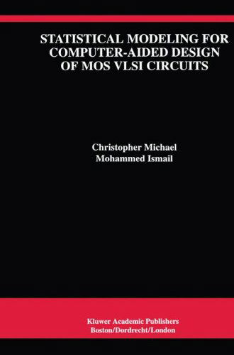 Cover for Michael, Christopher (National Semiconductor, Santa Clara, California, Usa) · Statistical Modeling for Computer-aided Design of Mos Vlsi Circuits - the Springer International Series in Engineering and Computer Science (Hardcover Book) (1993)