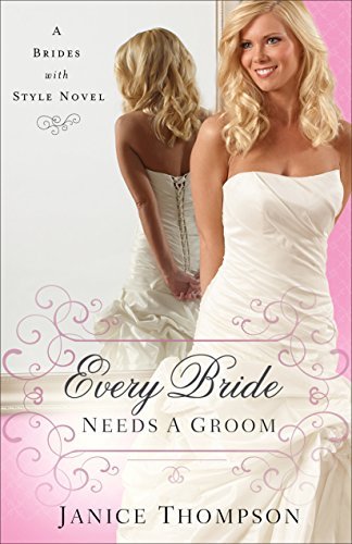 Cover for Janice Thompson · Every Bride Needs a Groom: A Novel - Brides with Style (Pocketbok) (2015)