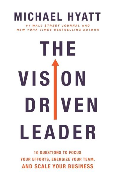 Cover for Michael Hyatt · The Vision-Driven Leader: 10 Questions to Focus Your Efforts, Energize Your Team, and Scale Your Business (Taschenbuch) (2020)