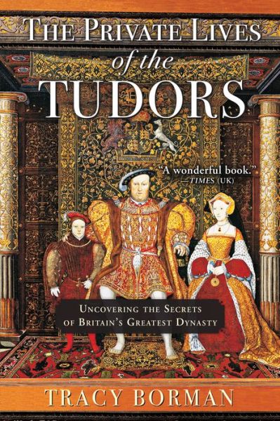 Cover for Tracy Borman · The private lives of the Tudors (Book) [First Grove Atlantic edition. edition] (2016)