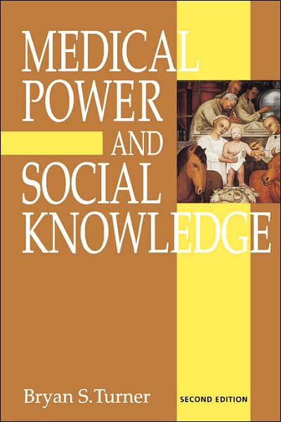 Medical Power and Social Knowledge - Bryan S Turner - Books - SAGE Publications Inc - 9780803975996 - August 22, 1995