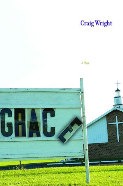 Cover for Craig Wright · Grace: A Play (Paperback Book) (2012)