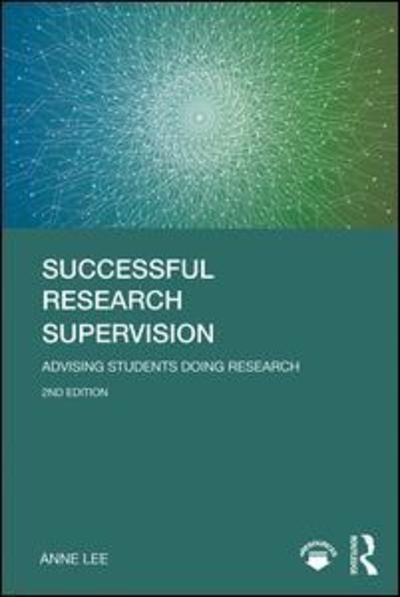 Cover for Anne Lee · Successful Research Supervision: Advising students doing research (Paperback Book) (2019)