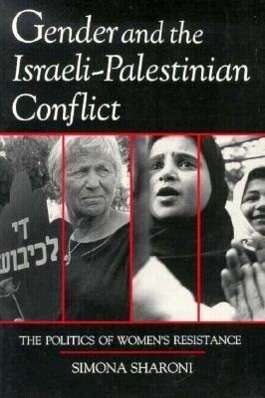 Cover for Simona Sharoni · Gender and the Israeli-Palestinian Conflict: The Politics of Women's Resistance - Syracuse Studies on Peace and Conflict Resolution (Paperback Bog) (1995)