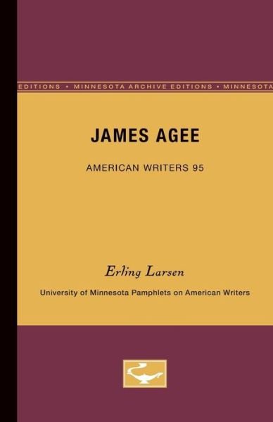Cover for Erling Larsen · James Agee - American Writers 95: University of Minnesota Pamphlets on American Writers (Paperback Book) [Minnesota Archive Editions edition] (1971)