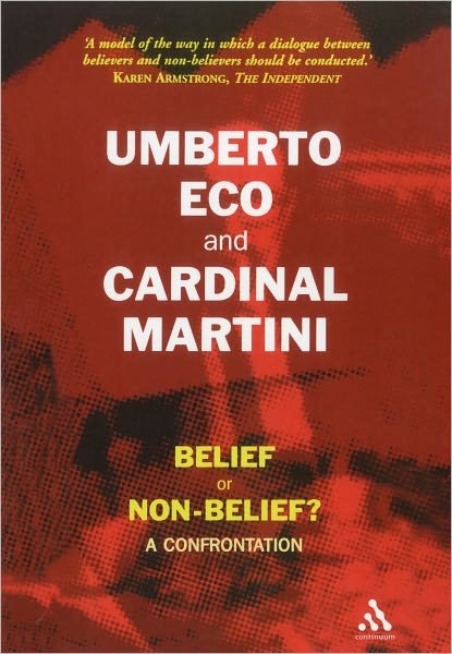 Belief or Non-Belief?: A Confrontation - Umberto Eco - Boeken - Bloomsbury Publishing PLC - 9780826480996 - 1 april 2006