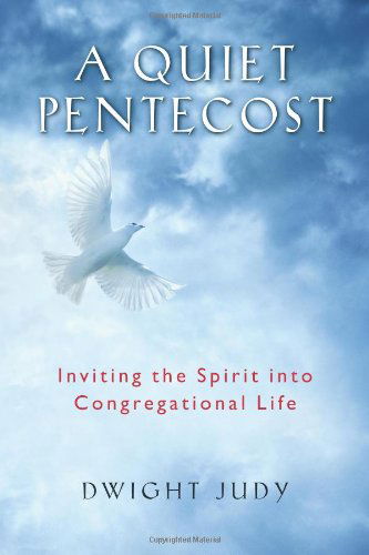 Cover for Dwight H. Judy · A Quiet Pentecost: Inviting the Spirit into Congregational Life (Paperback Book) (2013)